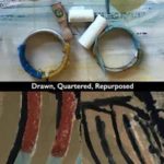 Drawn, Quartered, Repurposed: Gallery Opening