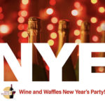 New Year’s Eve Party @ Wine and Waffles