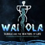 Wai Ola: ʻAukele and the Waters of Life
